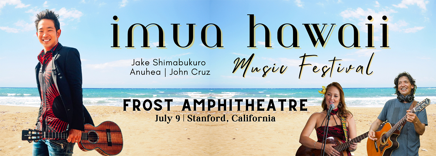 Imua Hawaii Music Festival: Jake Shimabukuro, John Cruz & Anuhea at Frost Amphitheater